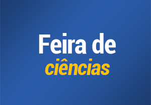 Fique ligado: Confira os horários da Feira de Ciências do Ensino Fundamental II